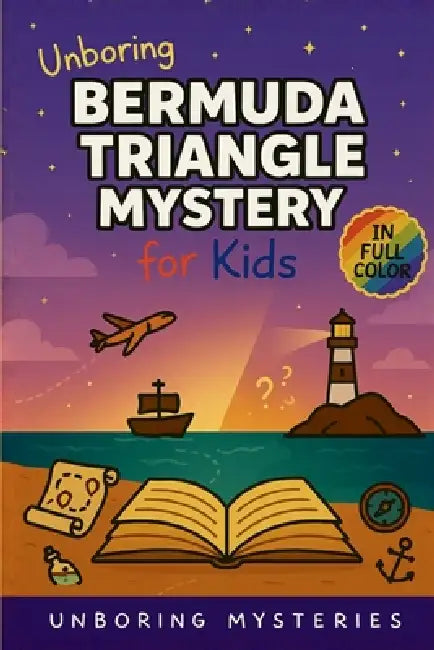 Unboring Bermuda Triangle Mystery for Kids: Funny, Fascinating Guide to the Bermuda Triangle's Greatest Mysteries, Hidden Secrets, and Unsolved Events by Unboring Mysteries