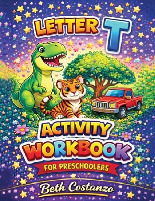 Letter T Activity Workbook - For Preschoolers by Beth Costanzo