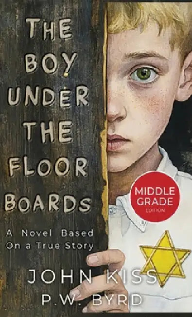 The Boy Under the Floorboards by John Kiss, P. W. Bryd