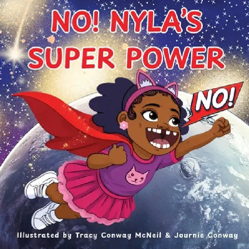 NO! Nyla's Super Power: A Children's Picture Book About Confidence, Healthy Boundaries, and Using Your Voice by Tracy McNeil