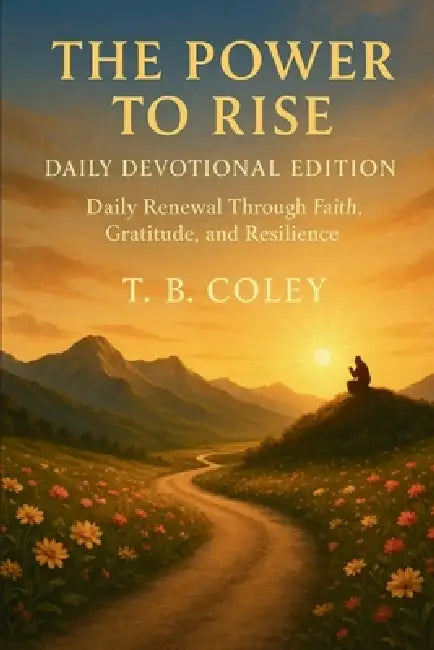 The Power to Rise - Daily Devotional Edition (Devotion 1) by T. B. Coley