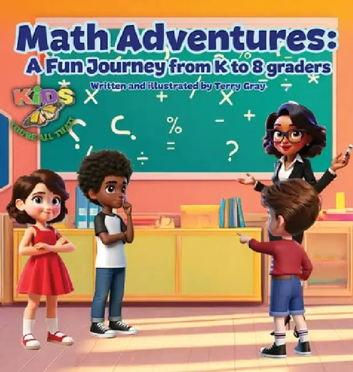 Math Adventures: A Fun Journey from K to 8 Graders by Terry Gray
