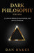 Dark Philosophy for Men: 17 Laws of Power, Human Nature, and Mental Warfare by Dan Rakes