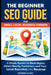 The Beginner SEO Guide for Small Local Business Owners: Rank Higher in Local Search, Attract Nearby Customers, and Grow Without Paid Ads by Roggie Clark, Raj Clark