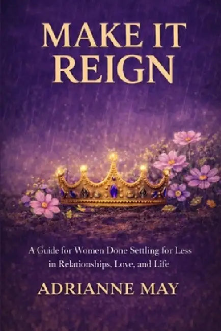 Make it Reign by Adrianne May