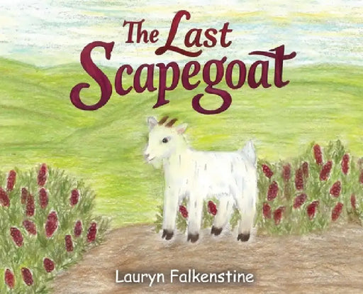 The Last Scapegoat by Lauryn Falkenstine, Jenae Falkenstine