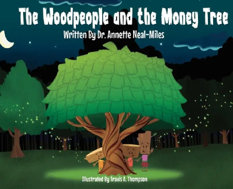 The Woodpeople and the Money Tree by Annette Neal-Miles, Travis a. Thompson