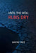 Until the Well Runs Dry by Wayne Ince
