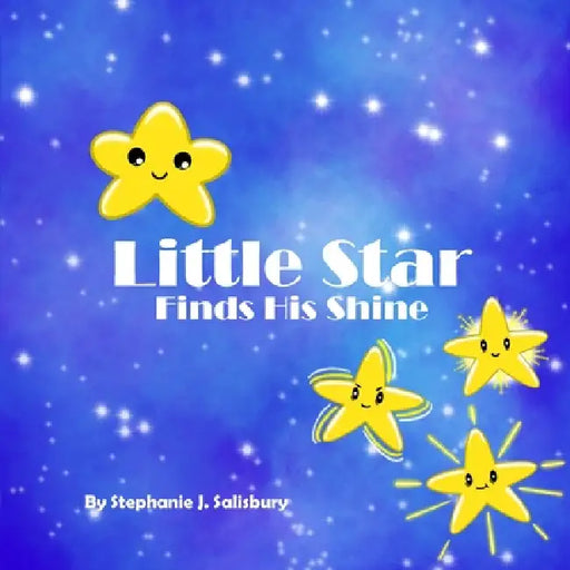 Little Star Finds His Shine by Stephanie J. Salisbury