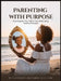 Parenting with Purpose: Parenting the "You" Within Your Child; Using Healthy Principles by Cleo Dasent-Green