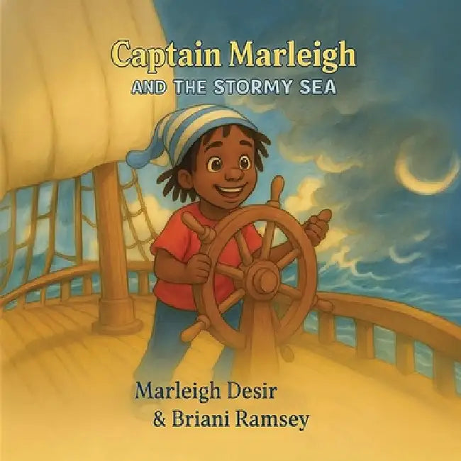 Captain Marleigh AND THE STORMY SEA by Marleigh Desir, Briani Ramsey