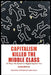 Capitalism Killed the Middle Class: 25 Ways the System Rigged Against You by Dan McCrory