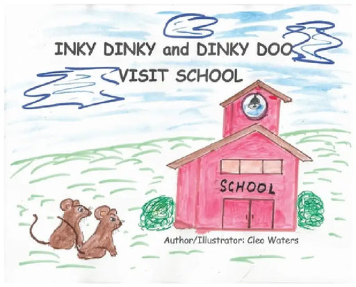 INKY DINKY and DINKY DOO VISIT SCHOOL by Cleo J. Waters