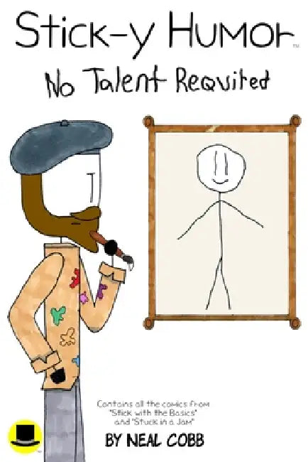 Stick-y Humor: No Talent Required (Collection 1) by Neal Cobb