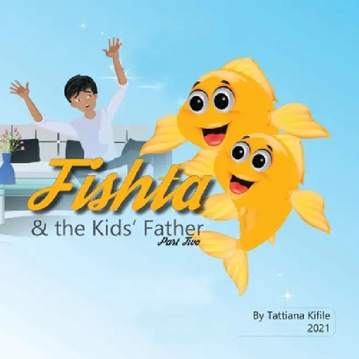 Fishta and the Kids' Father: Fishta II by Tattiana Kifile