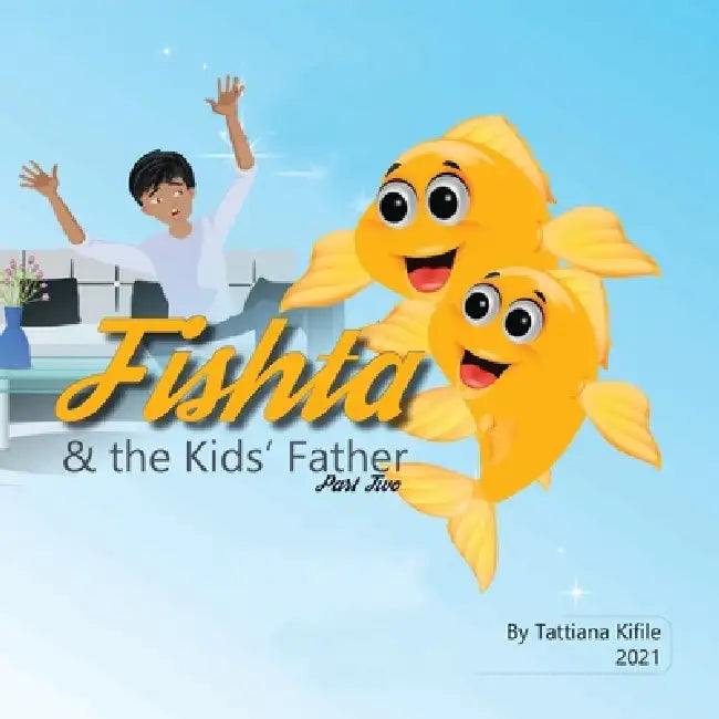 Fishta and the Kids' Father: Fishta II by Tattiana Kifile