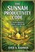 The Sunnah Productivity Code: Unlock Barakah, Focus, and Discipline in Daily Life by Following the Prophetic Sunnah for Spiritual and Productive Succe by Syed A. Rahman