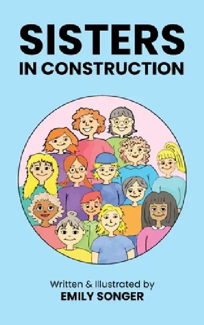 Sisters in Construction by Emily Songer