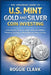 The Strategic Guide to U.S. Mint Gold and Silver Coin Investing: Understanding American Eagles, American Buffalos, Premiums, Liquidity, and Market Beh by Roggie Clark, Raj Clark