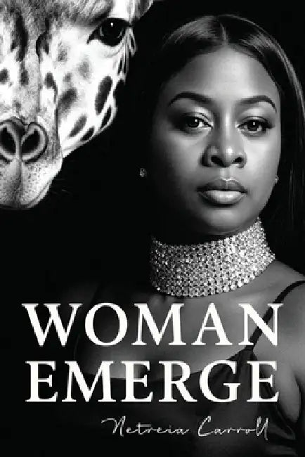Woman, Emerge! by Netreia D. Carroll