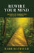 Rewire Your Mind: 365 Days to Think Better and Live Stronger by Barb Hatfield