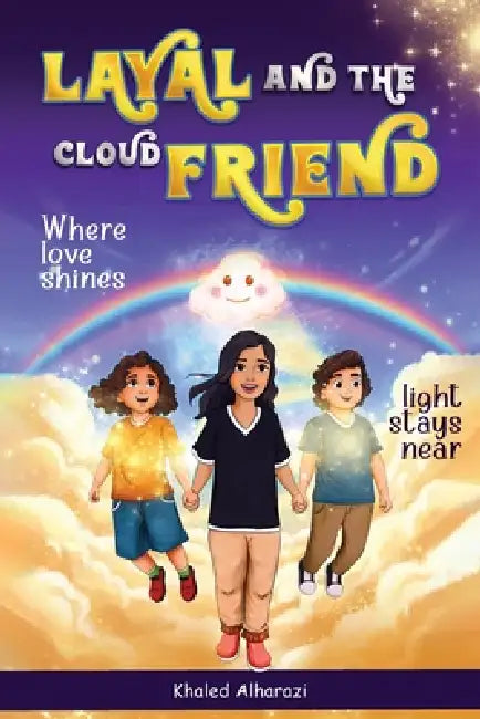 Layal and the Cloud Friend: Where Love Shines by Khaled Alharazi