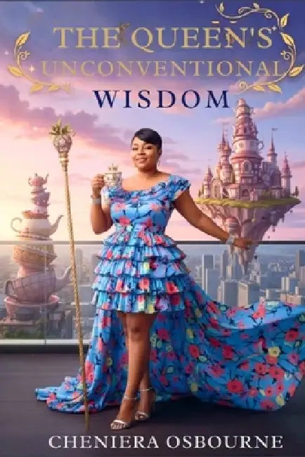 The Queen's Unconventional Wisdom by Cheniera Osbourne, Vonterkia Collins, Antonio Roberts