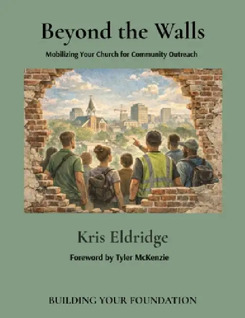Beyond the Walls: Mobilizing Your Church for Community Outreach by Kris Eldridge