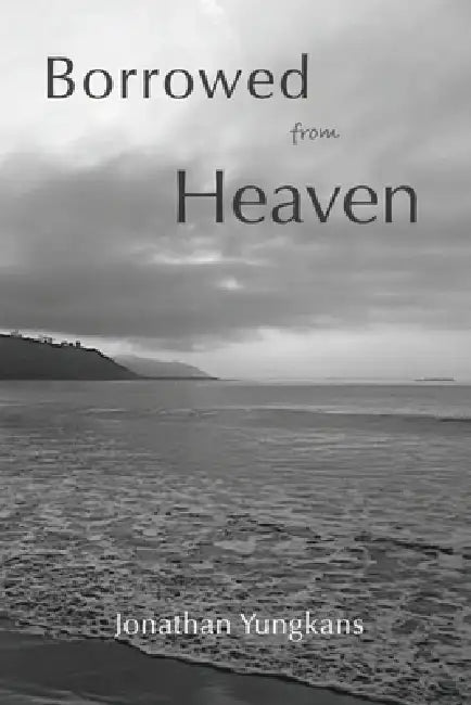 Borrowed from Heaven by Jonathan Yungkans