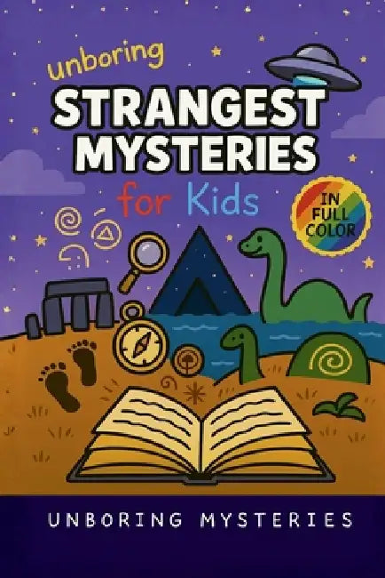 Unboring Strangest Mysteries for Kids: Funny, Fascinating Guide to the Strangest True Mysteries, Weird Facts, and Unexplained Stories in the World by Unboring Mysteries