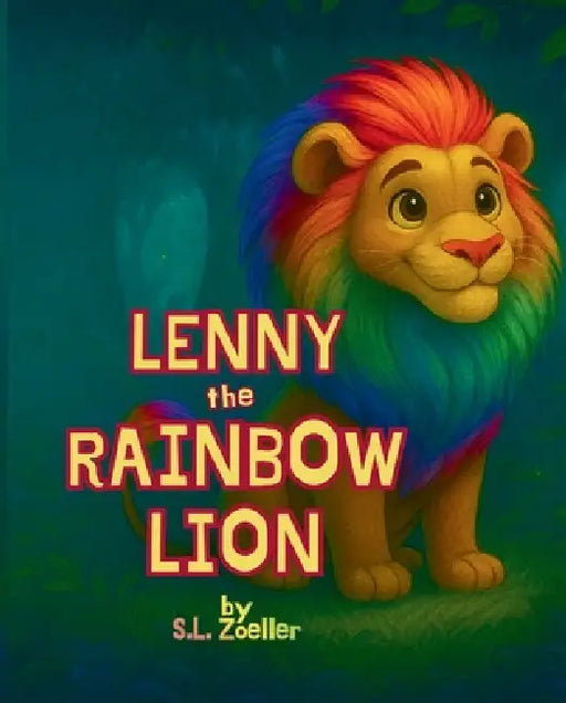 Lenny the Rainbow Lion by S. L. Zoeller