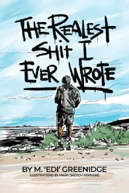 The Realest Shit I Ever Wrote by M. Edi Greenidge