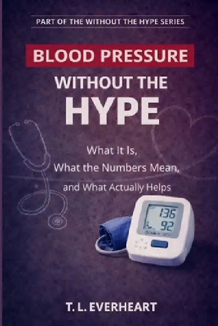 High Blood Pressure Without the Hype by T. L. Everheart