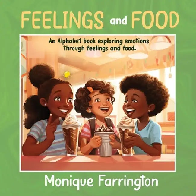 Feelings and Food: An Alphabet book exploring emotions through feelings and food by Monique Farrington