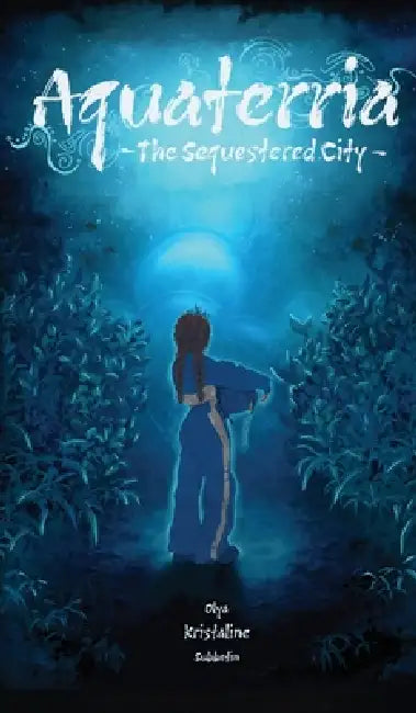 Aquaterria: The Sequestered City by Olya K. Subbotin