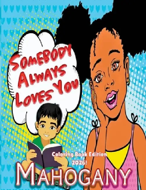 Somebody Always Loves You: (Coloring Book Edition 2026) by Mahogany Clark, Nikki Ortiz