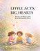 Little Acts, Big Hearts: A Story About Choosing Kindness by Karen M. Gonzalez-Torres