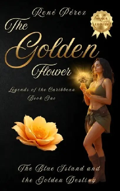 The Golden Flower (Black Edition): The Blue Island and the Golden Destiny by René Pérez