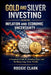 Gold and Silver Investing During Inflation and Economic Uncertainty: A Practical Guide to How Americans Can Avoid Media Hype and Build Long-Term Wealt by Roggie Clark, Raj Clark