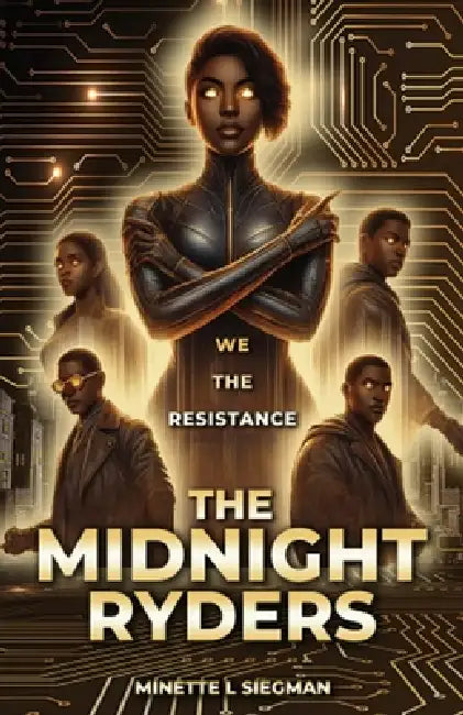 The Midnight Ryders: We are the Resistance by Minette L. Siegman