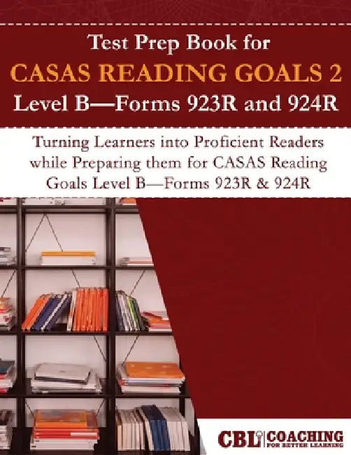 Test Prep Book for CASAS READING GOALS 2 Level B-Forms 923R and 924R by Coaching for Better Learning