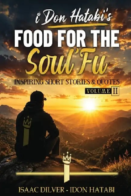Food for the Soul'Fu: Inspiring Short Stories and Quotes (Volume 2) by Isaac Dilver, Book Publish Pro