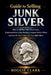 Guide to Selling Junk Silver: How to Sell Pre-1965 Silver Coins, Understand Face Value Pricing, Compare Dealer Offers, and Get the Best Value for Your by Roggie Clark, Raj Clark