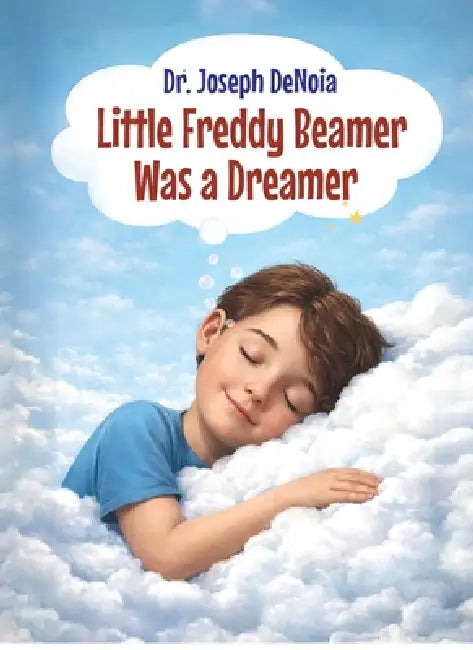 Little Freddy Beamer Was a Dreamer by Joseph Denoia