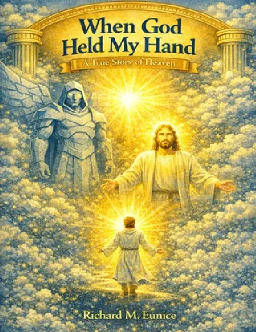 When God Held My Hand by Richard M. Eunice