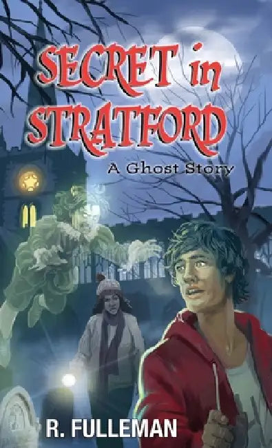 Secret in Stratford: A Ghost Story by Ronald Fulleman, Suzie Haughton, Alex Ray