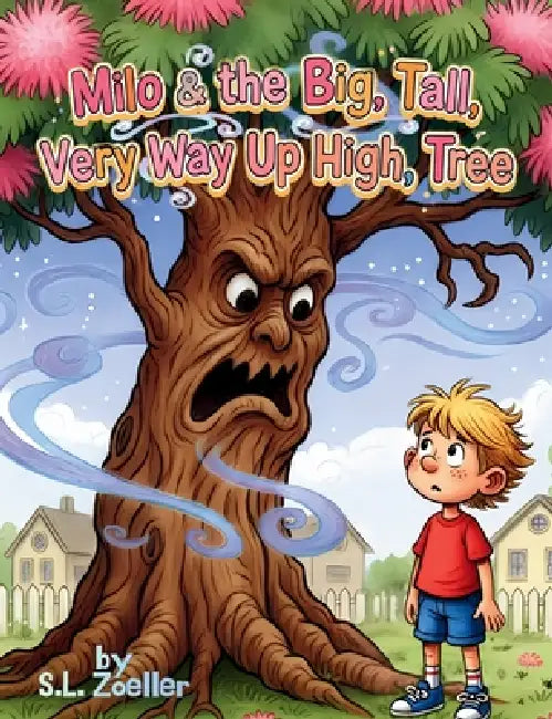Milo & the Big, Tall, Very Way Up High, Tree by S. L. Zoeller