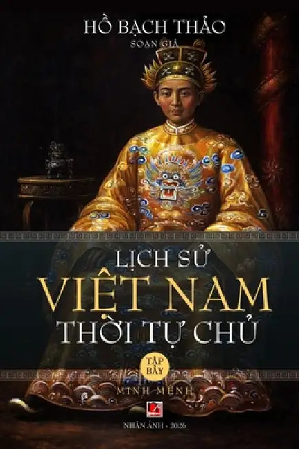Lịch Sử Việt Nam Thời Tự Chủ - Tập Bảy (soft cover) by Ho Bach Thao