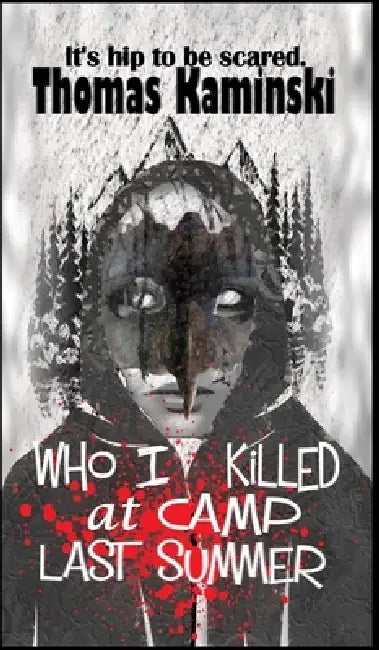 Who I Killed at Camp Last Summer by Thomas Kaminski