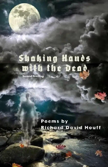 Shaking Hands with the Dead by Richard D. Houff